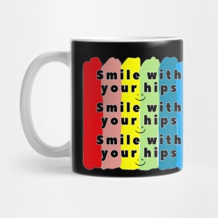 Smile with your hips Mug